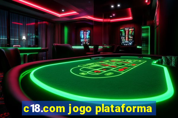 c18.com jogo plataforma